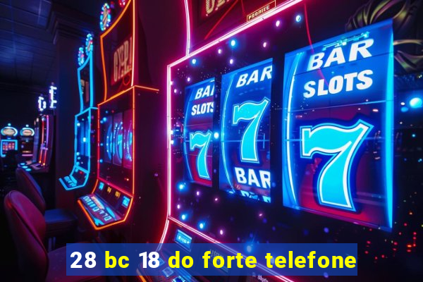 28 bc 18 do forte telefone